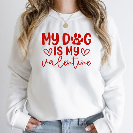 My Dog is My Valentine Sweatshirt