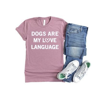 DOGS ARE MY LOVE LANGUAGE Shirt People Shirts Printed Tshirt Human Dog Gear Unisex