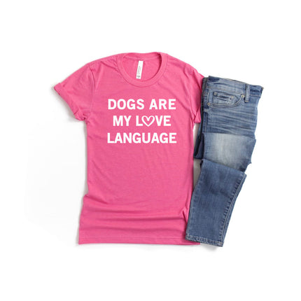 DOGS ARE MY LOVE LANGUAGE Shirt People Shirts Printed Tshirt Human Dog Gear Unisex