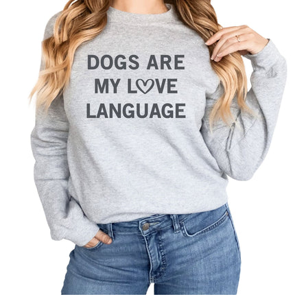 Sweatshirt Unisex Crew Neck Crewneck Sweatshirt, DOGS ARE MY LOVE LANGUAGE