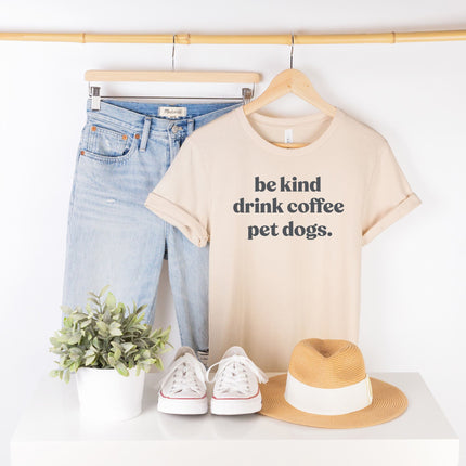 People Shirts Printed Tshirt Human Dog Gear Unisex T-shirt Person BE KIND, DRINK COFFEE, PET DOGS