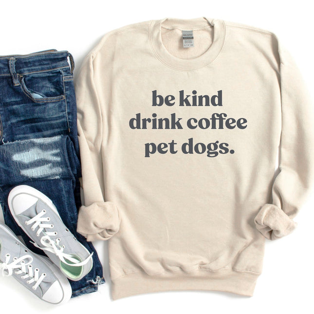 People Shirt Sweatshirt Unisex Crew Neck Crewneck Sweatshirt BE KIND DRINK COFFEE Dog Lover Gift