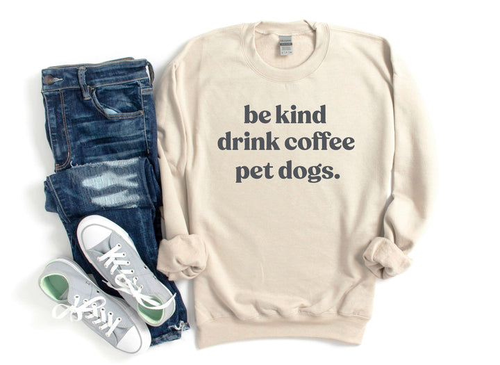 People Shirt Sweatshirt Unisex Crew Neck Crewneck Sweatshirt BE KIND DRINK COFFEE Dog Lover Gift