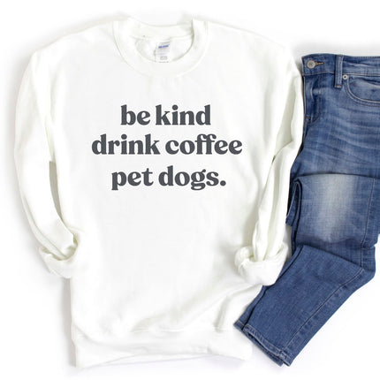 People Shirt Sweatshirt Unisex Crew Neck Crewneck Sweatshirt BE KIND DRINK COFFEE Dog Lover Gift