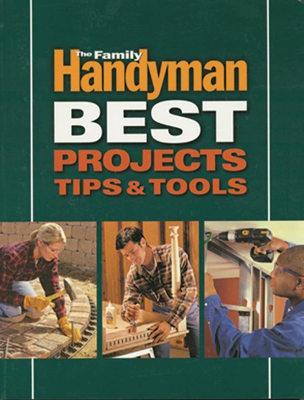 Family Handyman - Best Projects Tips & Tools