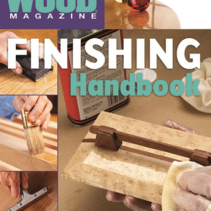 Wood Magazine: Finishing Handbook