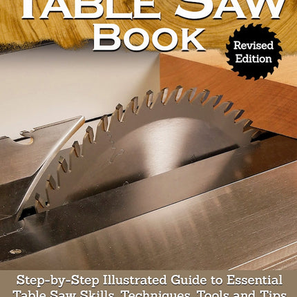 Complete Table Saw Book, Revised Edition