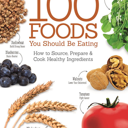 100 Foods You Should Be Eating