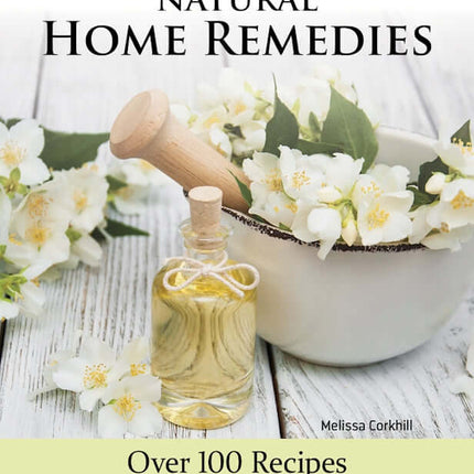 Complete Guide to Natural Home Remedies