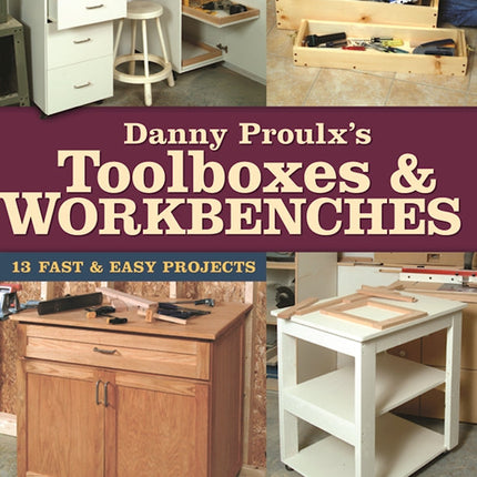 Danny Proulx's Toolboxes & Workbenches