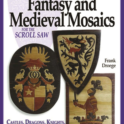 Fantasy & Medieval Mosaics for the Scroll Saw