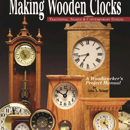 Complete Guide to Making Wooden Clocks 2nd edition