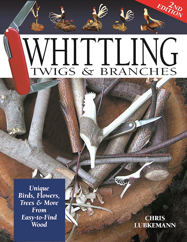 Whittling Twigs & Branches - 2nd Edition