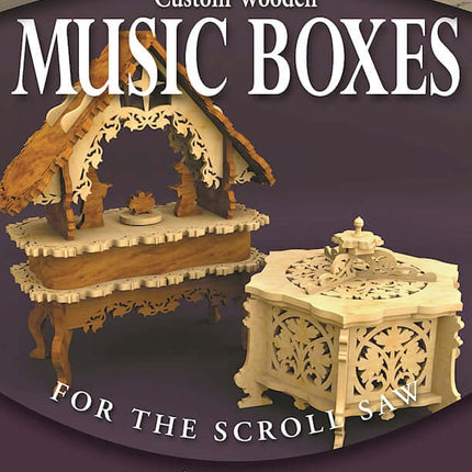 Custom Wooden Music Boxes for the Scroll Saw