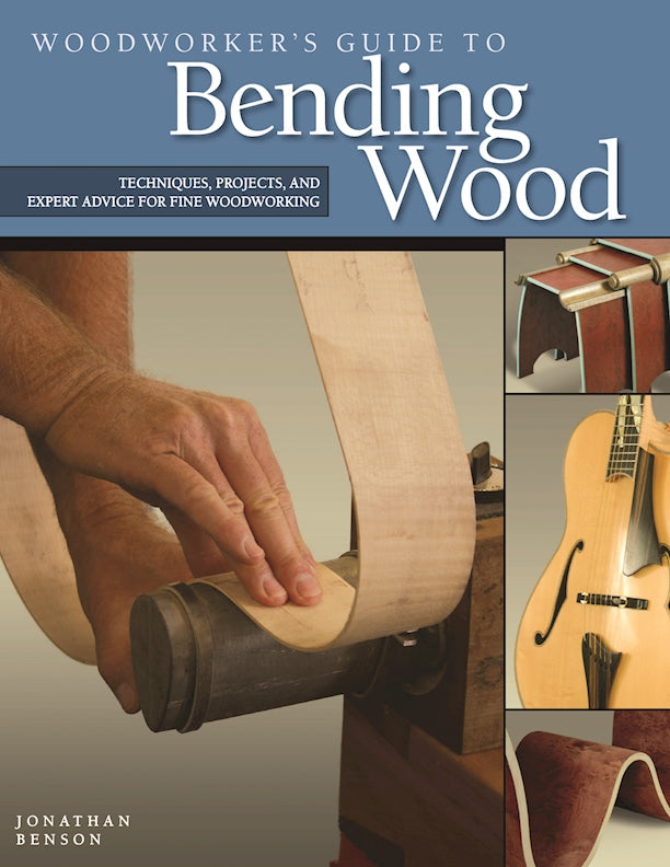 Woodworker's Guide to Bending Wood