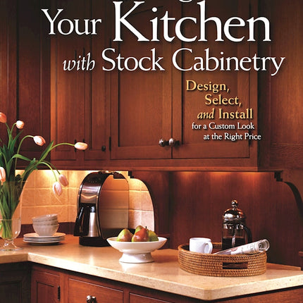 Transforming Your Kitchen with Stock Cabinetry