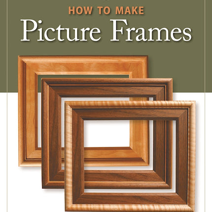 How to Make Picture Frames (Best of AW)