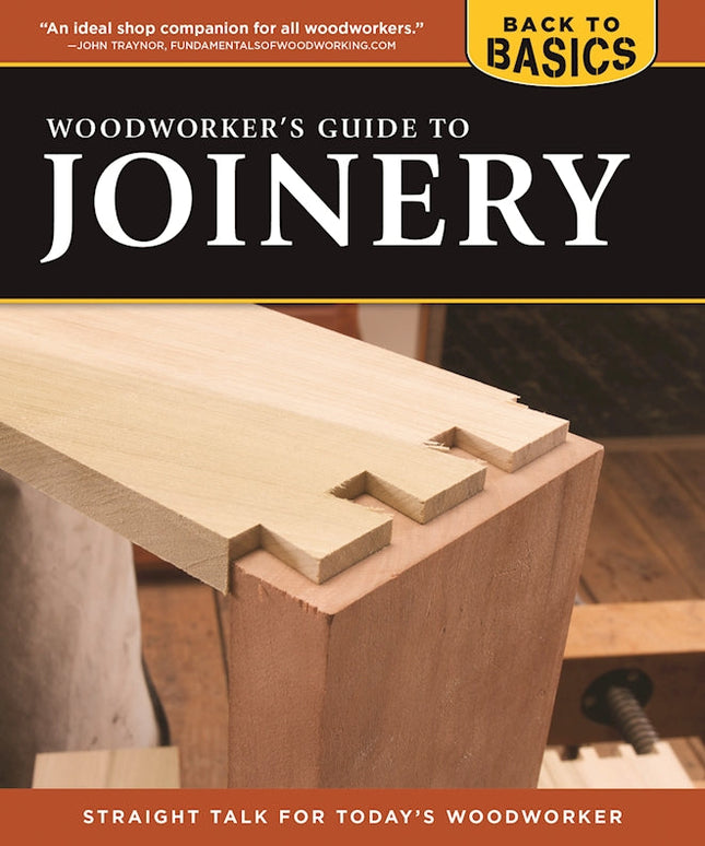 Woodworker's Guide to Joinery (Back to Basics)