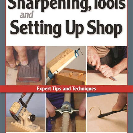 Woodcarver's Guide to Sharpening, Tools and Setting Up Shop (Best of WCI)