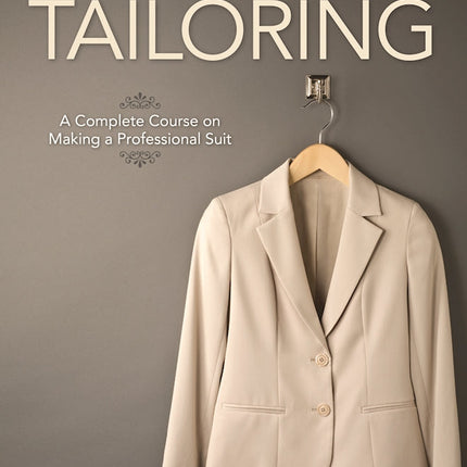 Illustrated Guide to Sewing: Tailoring