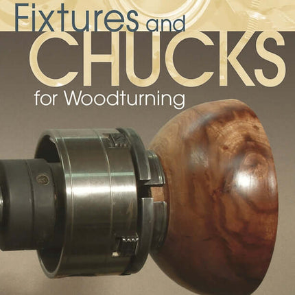 Fixtures and Chucks for Woodturning