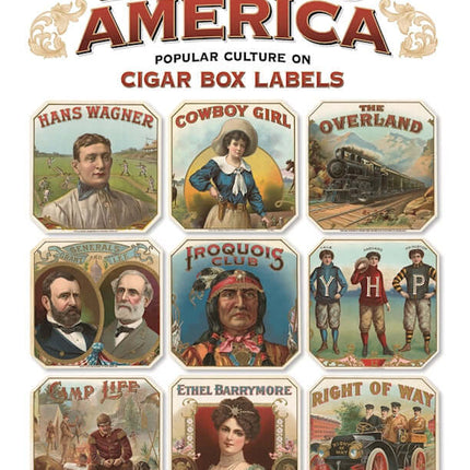 Labeling America: Popular Culture on Cigar Box Labels