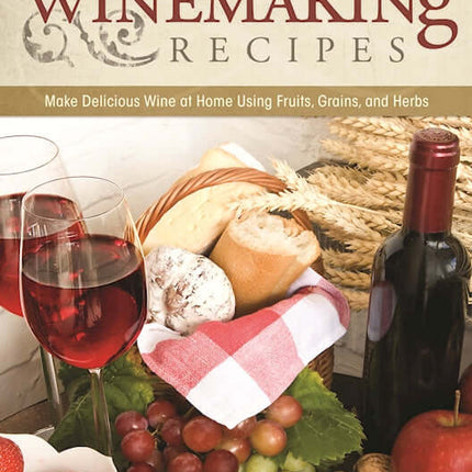 130 New Winemaking Recipes