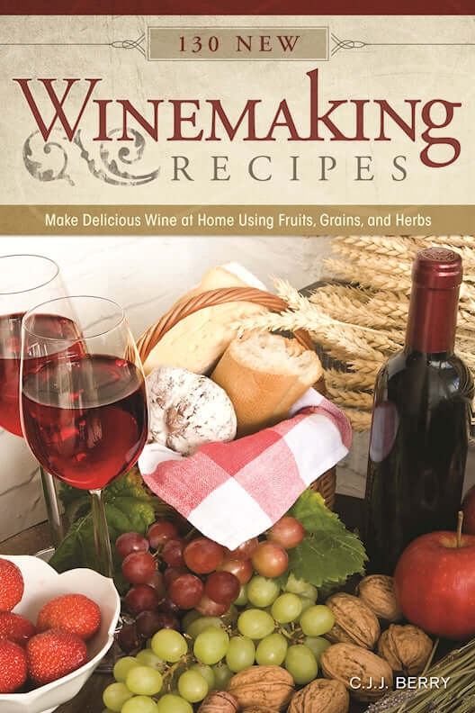 130 New Winemaking Recipes