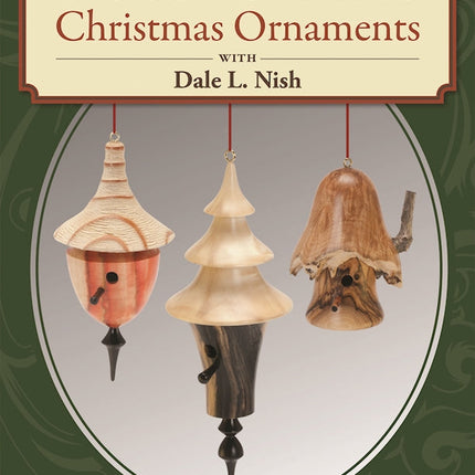 Woodturning Christmas Ornaments with Dale L. Nish