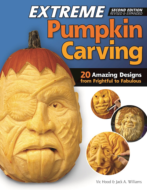 Extreme Pumpkin Carving, Second Edition Revised and Expanded