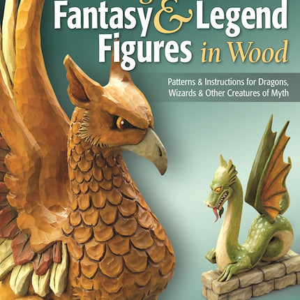 Carving Fantasy & Legend Figures in Wood, Revised Edition