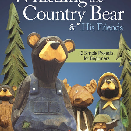 Whittling the Country Bear & His Friends