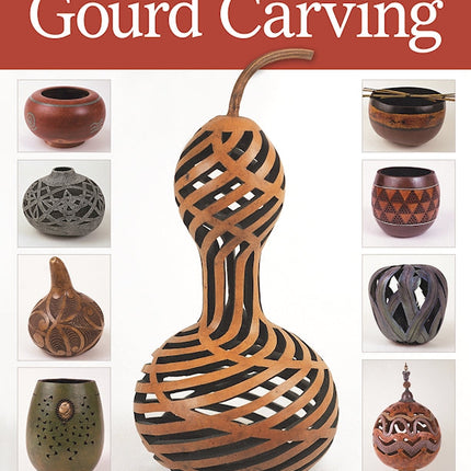 Complete Book of Gourd Carving, Revised & Expanded