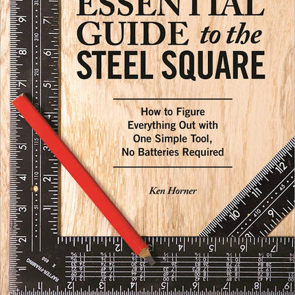 Essential Guide to the Steel Square