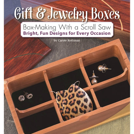 Gift & Jewelry Boxes: Box-Making With a Scroll Saw