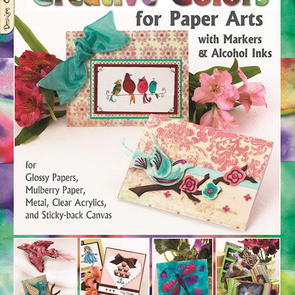 Creative Colors for Paper Arts with Markers & Alcohol Inks