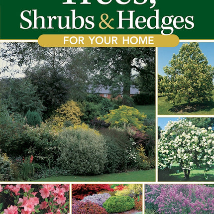 Trees, Shrubs & Hedges for Your Home, 4th Edition