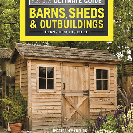 Ultimate Guide: Barns, Sheds & Outbuildings, Updated 4th Edition