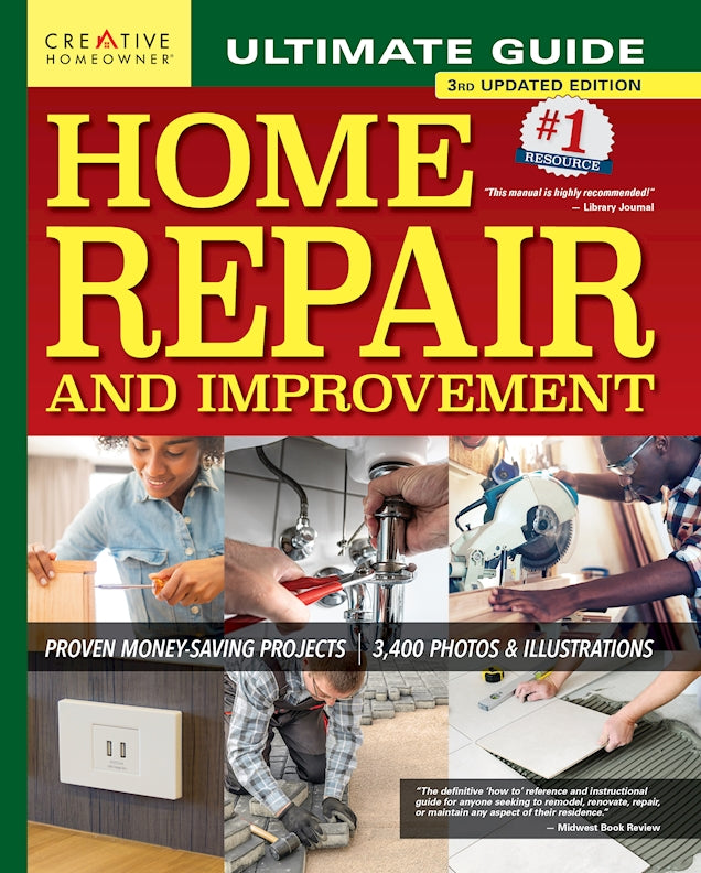 Ultimate Guide to Home Repair and Improvement, 3rd Updated Edition