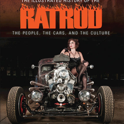 The Illustrated History of the Rat Rod