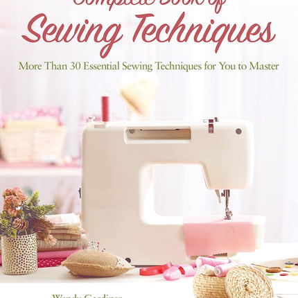 Complete Book of Sewing Techniques