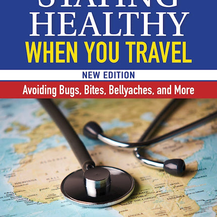 Staying Healthy When You Travel, New Edition