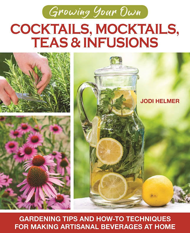 Growing Your Own Cocktails, Mocktails, Teas & Infusions