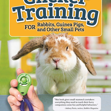 Clicker Training for Rabbits, Guinea Pigs, and Other Small Pets