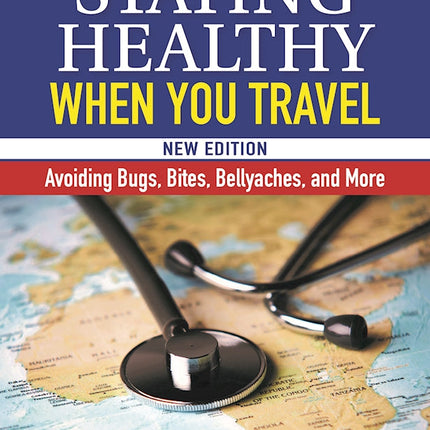 Staying Healthy When You Travel, New Edition