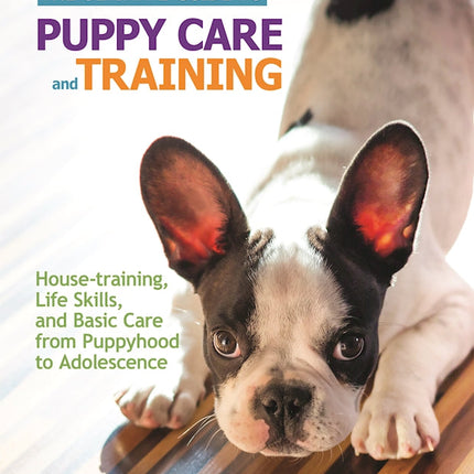 The Ultimate Guide to Puppy Care and Training