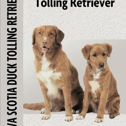 Nova Scotia Duck Tolling Retriever (Comprehensive Owner's Guide)