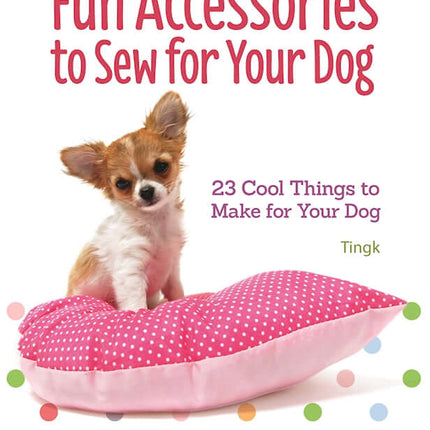 Fun Accessories to Sew for Your Dog