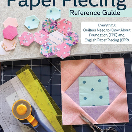 Ultimate Paper Piecing Reference Guide