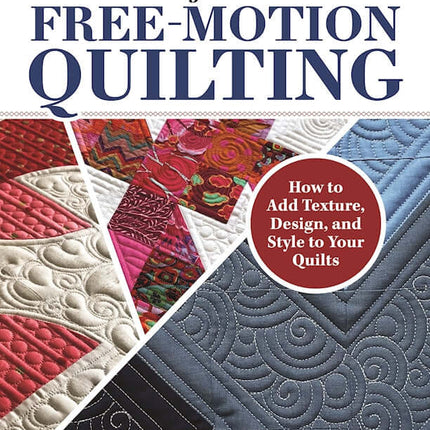 Ultimate Beginner's Guide to Free-Motion Quilting